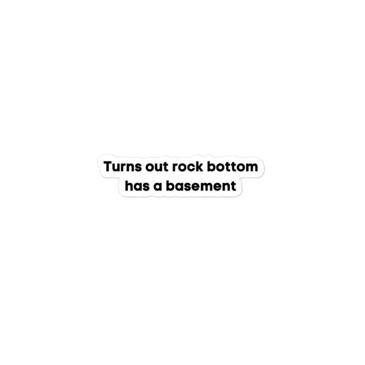 Turns Out Rock Bottom Has a Basement