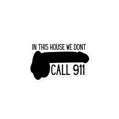 In This House We Don't Call 911 Sticker